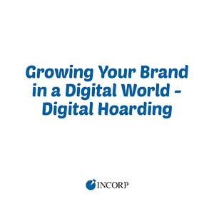 Growing Your Brand in a Digital World - Digital Hoarding